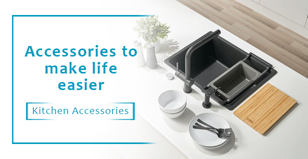 Accessories to make life easier - Kitchen Accessories