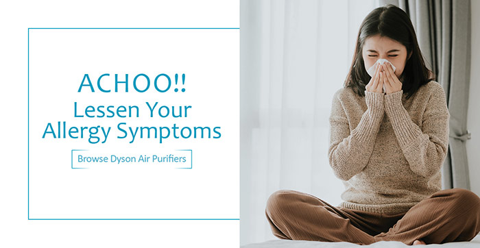 ACHOO! Lessen your allergy symptoms - Browse Dyson Air Purifiers