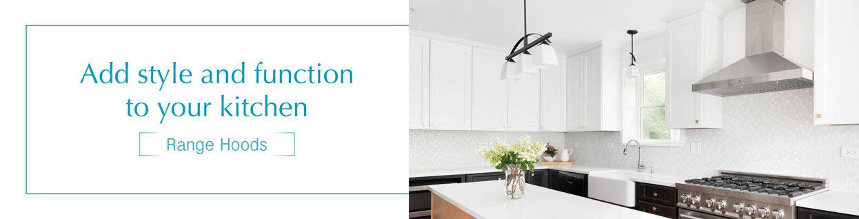 Add style and function to your kitchen - Shop Range Hoods